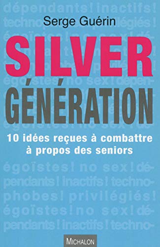 Stock image for Silver Gnration - 10 ides reues  combattre  propos des seniors for sale by Ammareal