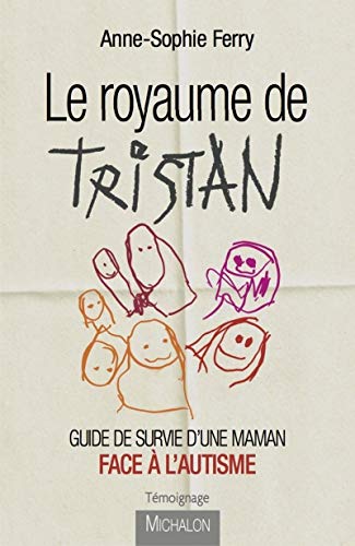 Beispielbild fr Le royaume de Tristan - Guide de survie d'une maman face  l'autisme zum Verkauf von Ammareal