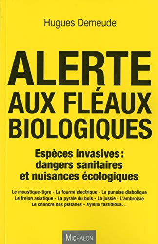 Imagen de archivo de Alerte aux flaux biologiques - Espces invasives : dangers sanitaires et nuissances cologiques a la venta por medimops