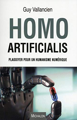Beispielbild fr Homo artificialis - Plaidoyer pour un humanisme numrique zum Verkauf von LibrairieLaLettre2