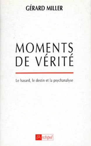 9782841870158: Moments De Verite. Le Hasard, Le Destin Et La Psychanalyse