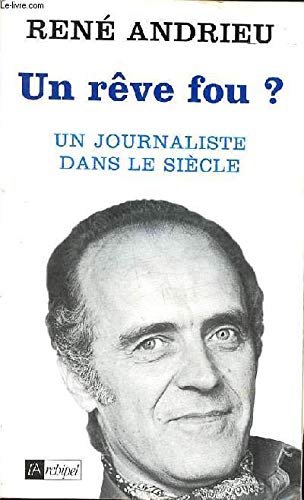 Stock image for UN REVE FOU? Un journaliste dans le sicle for sale by Ammareal