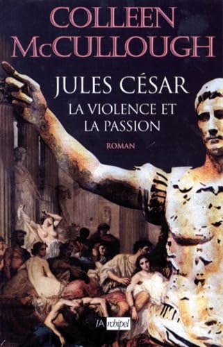 Les maÃ®tres de Rome. CÃ©sar, la violence et la passion (9782841871094) by McCullough, Colleen