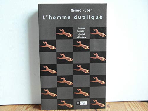 Beispielbild fr L'HOMME DUPLIQUE,CLONAGE HUMAIN,EFFROI ET SEDUCTION zum Verkauf von Bibliofolie