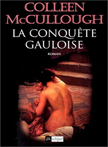 La ConquÃªte Gauloise (Roman Ã©tranger) (9782841872299) by Colleen Mac Cullough