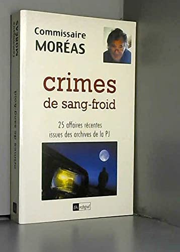 Stock image for Crimes de sang-froid. 25 affaires rcentes issues des archives de la PJ for sale by Ammareal