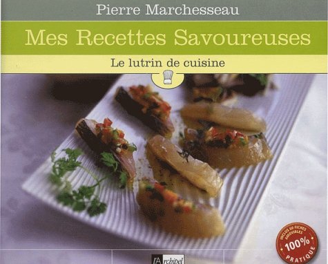 Beispielbild fr Recettes savoureuses - Pierre Marchesseau zum Verkauf von Book Hmisphres