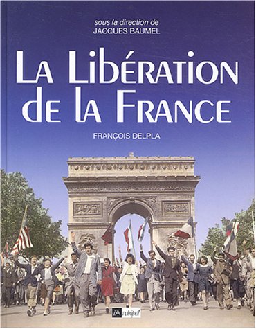 Beispielbild fr LA LIBERATION DE LA FRANCE zum Verkauf von Bibliofolie
