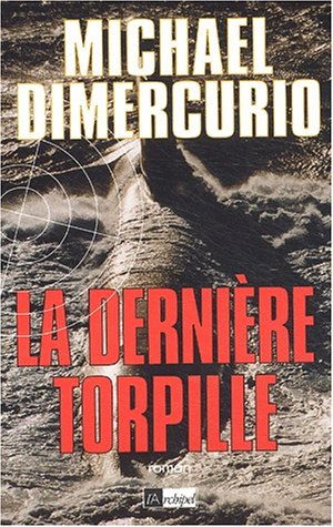 Imagen de archivo de La Derni re torpille Dimercurio, Michael and Chapuis, Denis a la venta por LIVREAUTRESORSAS