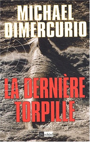 Stock image for La Derni re torpille Dimercurio, Michael and Chapuis, Denis for sale by LIVREAUTRESORSAS
