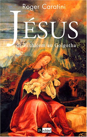 9782841875436: Jsus: De Bethlem au Golgotha