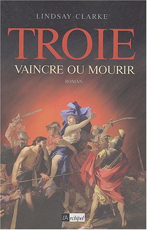 Beispielbild fr Troie, vaincre ou mourir zum Verkauf von Better World Books