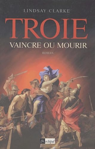 Stock image for Troie: Vaincre ou mourir for sale by WorldofBooks