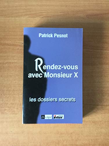 Stock image for Rendez-vous avec Monsieur X : Les dossiers secrets for sale by Ammareal