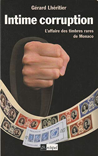 Imagen de archivo de Intime corruption : l'affaire des timbres rares de Monaco a la venta por LeLivreVert
