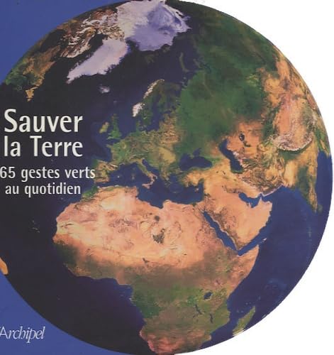 Beispielbild fr Sauver la Terre: 365 gestes verts au quotidien zum Verkauf von Ammareal