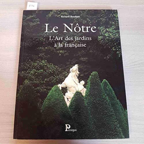 9782841900343: Le Notre. L'Art Des Jardins A La Francaise