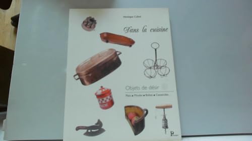 Beispielbild fr Dans la Cuisine : objets de dsir zum Verkauf von Ammareal