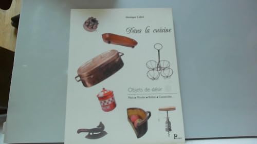 Stock image for Dans la Cuisine : objets de dsir for sale by secretdulivre