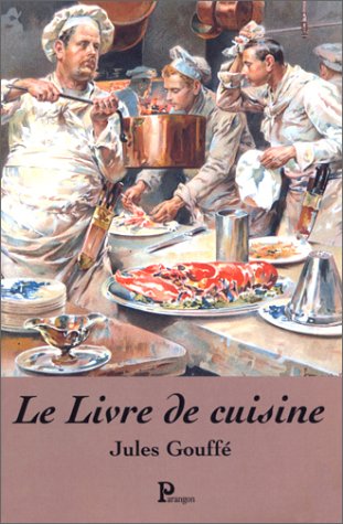 Beispielbild fr Le livre de cuisine Gouff, Jules zum Verkauf von e-Libraire