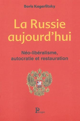 Stock image for Noliberalisme, autocratie et restauration : La Russie aujourd'hui for sale by Ammareal