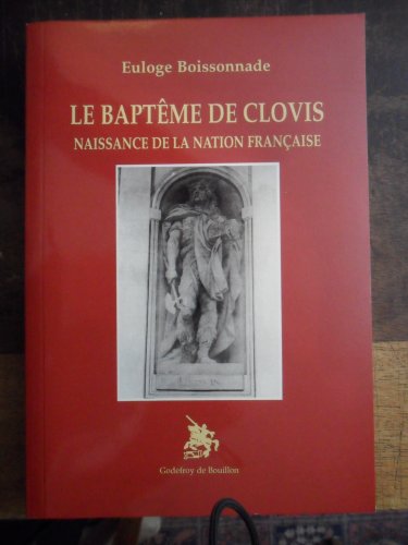 Imagen de archivo de LE BAPTEME DE CLOVIS - Naissance de la Nation Franaise a la venta por ARTLINK
