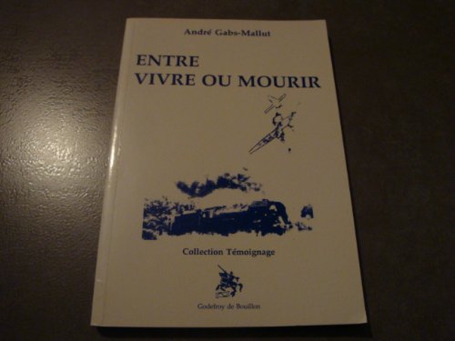Imagen de archivo de Entre vivre ou mourir a la venta por Librairie Christian Chaboud