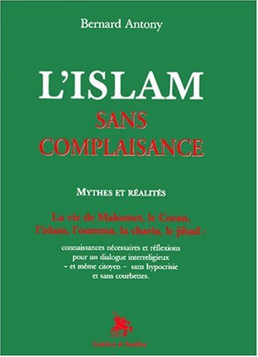Beispielbild fr L'islam sans complaisance : Mythes et ralits zum Verkauf von medimops