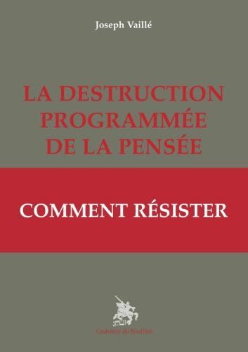 Stock image for LA DESTRUCTION PROGRAMME DE LA PENSE: Comment rsister for sale by Gallix