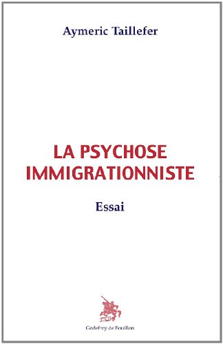 Stock image for La psychose immigrationniste [Broch] Taillefer, Aymeric for sale by BIBLIO-NET