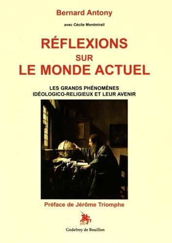 Stock image for Rflexions Sur Le Monde Actuel : Les Grands Phnomnes Idologico-religieux Et Leur Avenir for sale by RECYCLIVRE