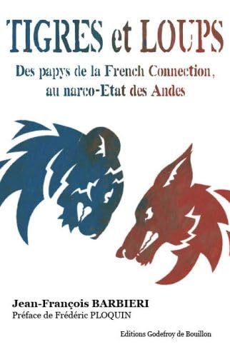 Beispielbild fr Tigres Et Loups : Des Papys De La French Connection Au Narco-etat Des Andes zum Verkauf von RECYCLIVRE