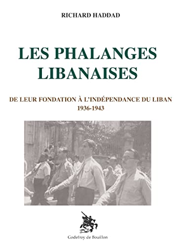 Imagen de archivo de Les Phalanges Libanaises: De leur fondation  l'indpendance du Liban 1936-1943 a la venta por Gallix