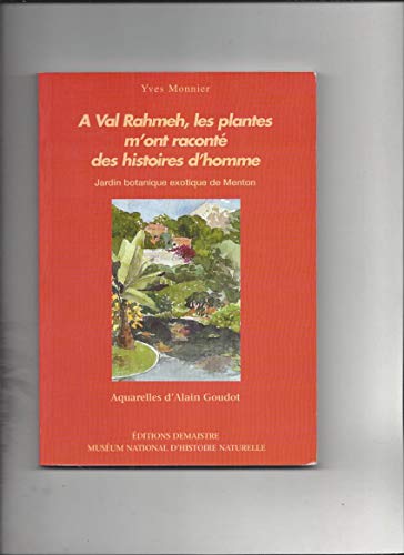 Imagen de archivo de A Val Rahmeh, les plantes m 'ont racont des histoires d 'homme. Jardin botanique exotique de Menton. a la venta por Librairie Christian Chaboud