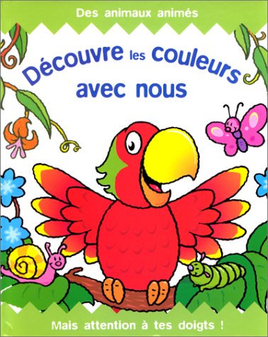 Beispielbild fr Dcouvre Les Couleurs Avec Nous. Mais Attention  Tes Doigts : Des Animaux Anims zum Verkauf von RECYCLIVRE