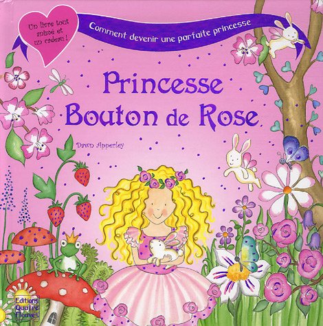Beispielbild fr Princesse Bouton de Rose : Ou comment devenir une parfaite princesse ! zum Verkauf von Ammareal
