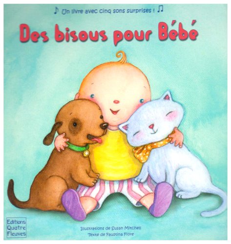 Beispielbild fr Des bisous pour B b : Un livre avec cinq sons surprises ! zum Verkauf von Le Monde de Kamlia