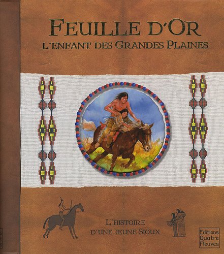 Stock image for Feuille d'Or, L'enfant des grandes plaines : L'histoire d'une jeune Sioux for sale by Ammareal