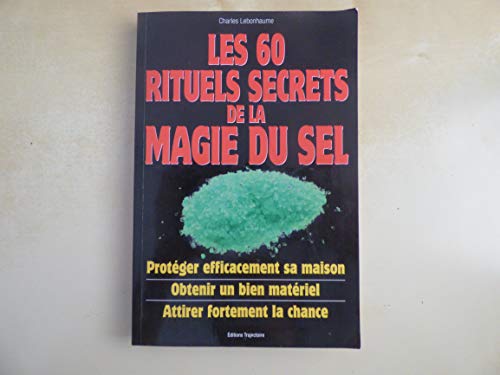 Beispielbild fr Les 60 rituels secrets de la magie du sel zum Verkauf von Librairie Le Lieu Bleu Paris