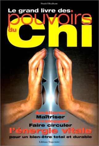 Beispielbild fr Le grand livre des pouvoirs du Chi zum Verkauf von medimops