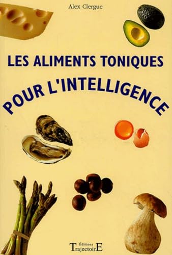 Stock image for LES ALIMENTS TONIQUES POUR L'INTELLIGENCE for sale by books-livres11.com