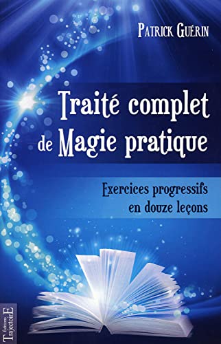 9782841972357: Trait complet de magie pratique: Exercices pratiques en 12 leons