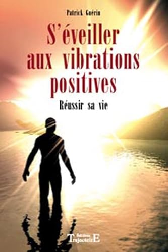 9782841973750: S'veiller aux vibrations positives : Russir sa vie