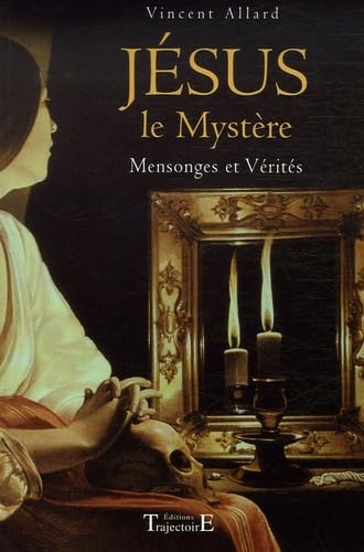 Imagen de archivo de J sus le myst re - Mensonges et v rit s Allard, Vincent a la venta por LIVREAUTRESORSAS