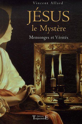 Stock image for J sus le myst re - Mensonges et v rit s Allard, Vincent for sale by LIVREAUTRESORSAS