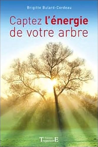 9782841974252: Captez l'nergie de votre arbre