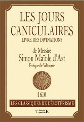 9782841974306: Les jours caniculaires: Livre des divinations de Messire Simon Maole d'Ast