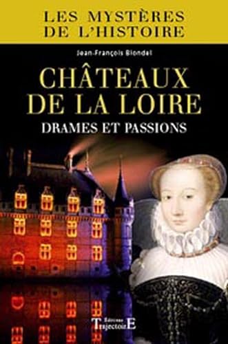 Beispielbild fr Chteaux de la Loire : Drames et passions zum Verkauf von medimops