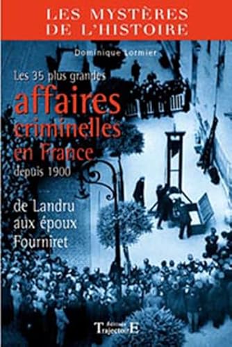 Beispielbild fr Les 35 plus grandes affaires crimininelles en France depuis 1900; de Landru aux poux Founiret. Collection : Les mystres de l'histoire. zum Verkauf von AUSONE