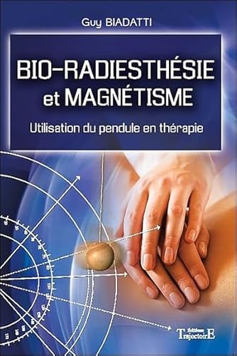 9782841975440: Bio-radiesthsie et magntisme: Utilisation du pendule en thrapie